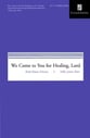 We Come to You for Healing, Lord SAB choral sheet music cover